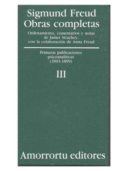 OBRAS COMPLETAS 3 -PRIMERAS PUBLICACIONES PSICOANALÍTICAS (1893-1899)-