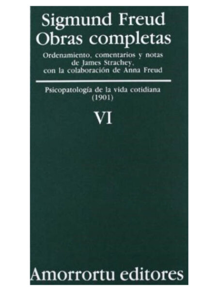 OBRAS COMPLETAS 6 -PSICOPATOLOGÍA DE LA VIDA COTIDIANA (1901)-