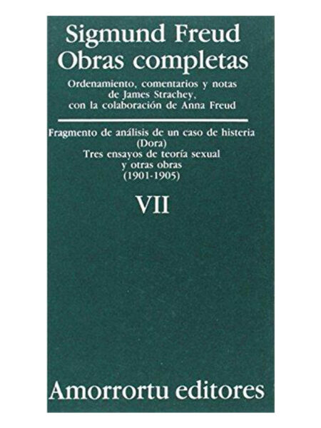 OBRAS COMPLETAS 7 -FRAGMENTO DE ANÁLISIS DE UN CASO DE HISTERIA (1901-1905)-