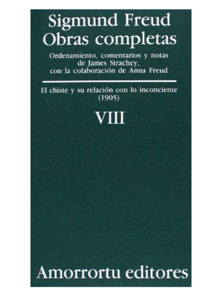 OBRAS COMPLETAS 8 -CHISTE Y SU RELACIÓN CON LO INCONCIENTE (1905)-