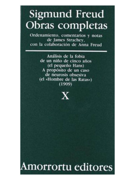 OBRAS COMPLETAS 10 -ANÁLISIS DE LA FOBIA DE UN NIÑO DE 5 AÑOS (1909)-