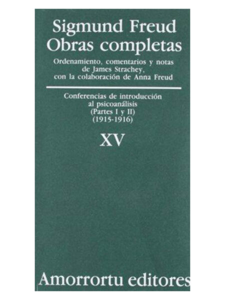 OBRAS COMPLETAS 15 -CONFERENCIAS DE INTRODUCCIÓN AL PSICOANÁLISIS (1915-1916)-