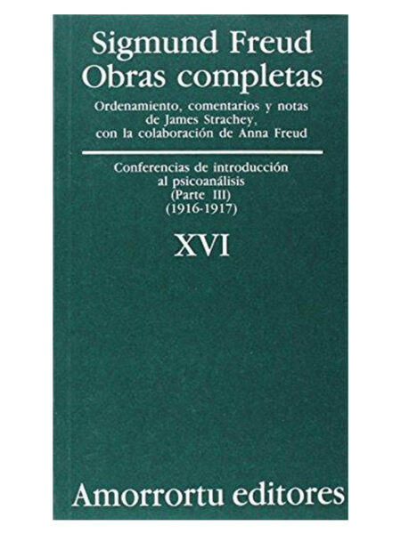 OBRAS COMPLETAS 16 -CONFERENCIAS DE INTRODUCCIÓN AL PSICOANÁLISIS 3 (1916-1917)-