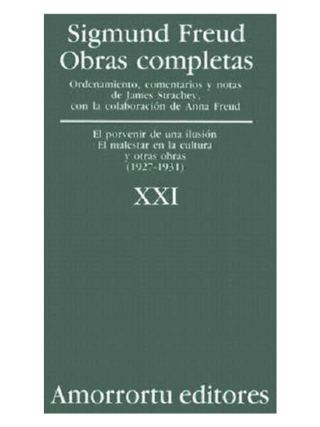 OBRAS COMPLETAS 21 -EL PORVENIR DE UNA ILUSIÓN EL MALESTAR EN LA CULTURA (1927-1931)-