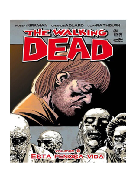 WALKING DEAD, THE -VOLUMEN 6- ESTA PENOSA VIDA
