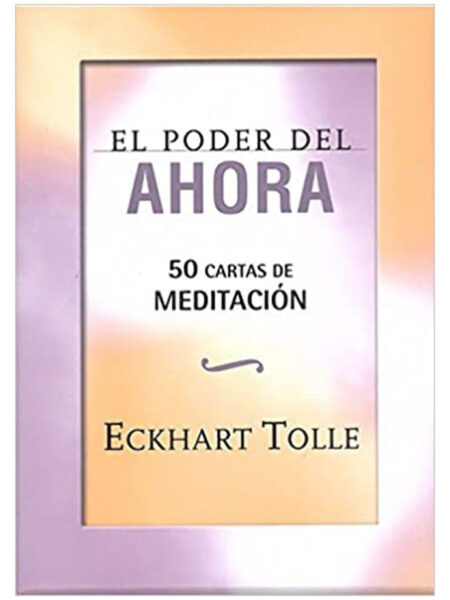 PODER DEL AHORA, EL -50 CARTAS DE MEDITACION-