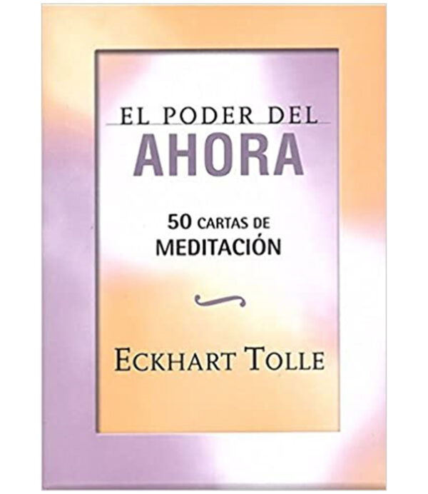 PODER DEL AHORA, EL -50 CARTAS DE MEDITACION-