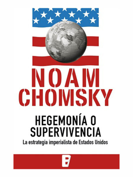 HEGEMONÍA O SUPERVIVENCIA -LA ESTRATEGIA IMPERIALISTA DE ESTADOS UNIDOS-