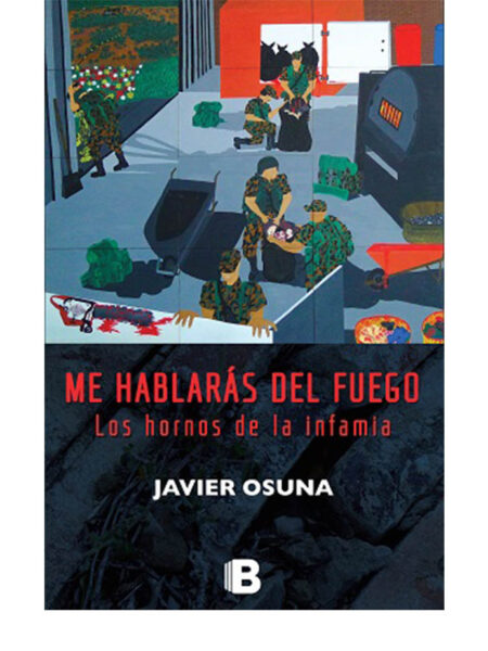 ME HABLARÁS DEL FUEGO - LOS HORNOS DE LA INFAMIA
