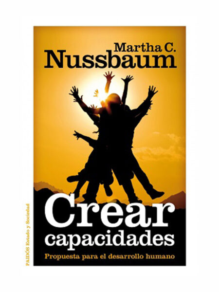 CREAR CAPACIDADES. PROPUESTA PARA EL DESARROLLO HUMANO
