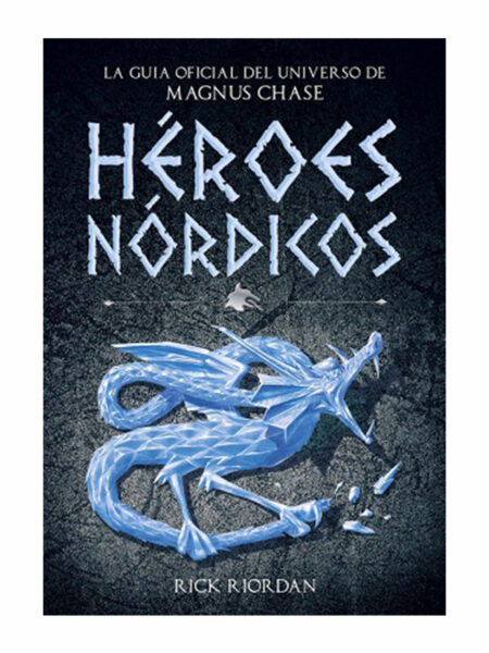 HÉROES NÓRDICOS.  LA GUÍA OFICIAL DEL UNIVERSO DE MAGNUS CHASE
