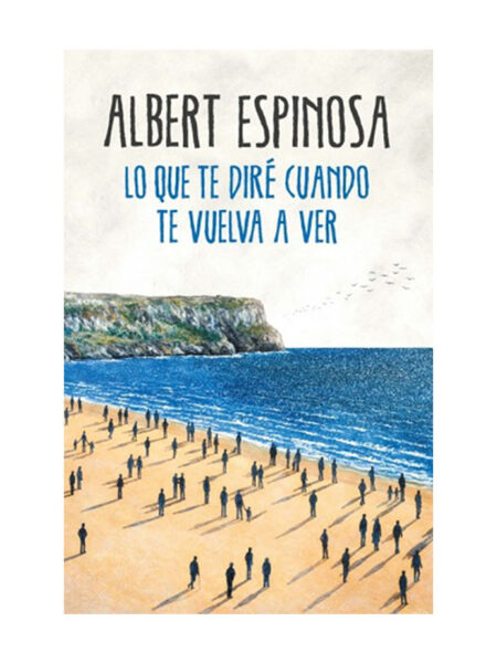 LO QUE TE DIRÉ CUANDO TE VUELVA A VER