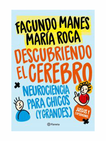 DESCUBRIENDO EL CEREBRO -NEUROCIENCIA PARA CHICOS Y GRANDES-