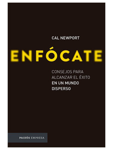 ENFÓCATE -CONSEJOS PARA ALCANZAR EL ÉXITO EN UN MUNDO DISPERSO-