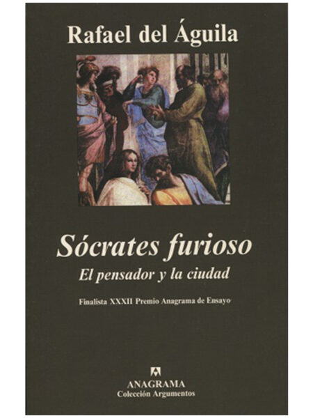 SÓCRATES FURIOSO -EL PENSADOR Y LA CIUDAD-