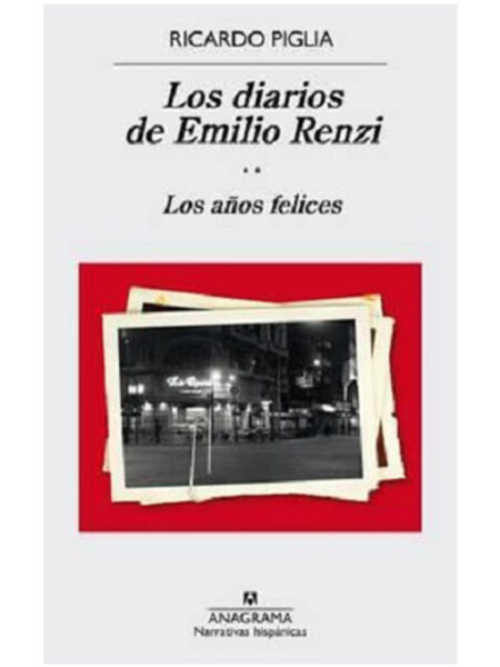 DIARIOS DE EMILIO RENZI II, LOS -LOS AÑOS FELICES