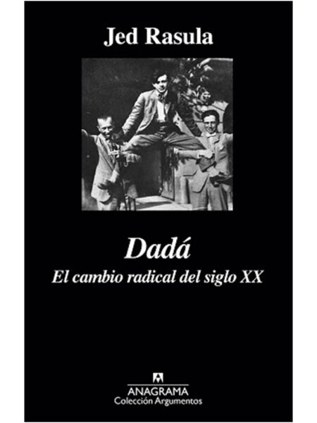 DADA -EL CAMBIO RADICAL DEL SIGLO XX-