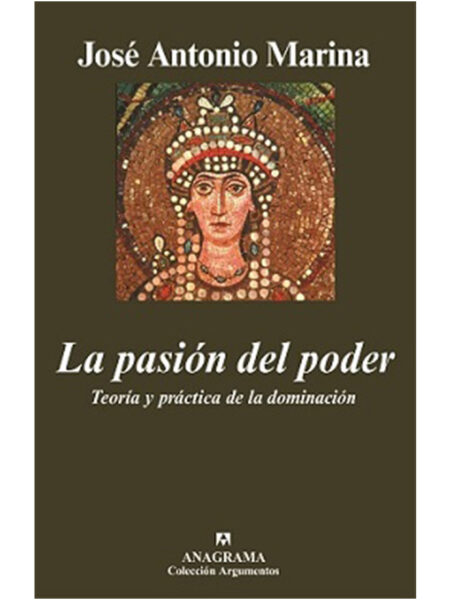 PASIÓN POR EL PODER, LA -TEORÍA Y PRÁCTICA DE LA DOMINACIÓN-