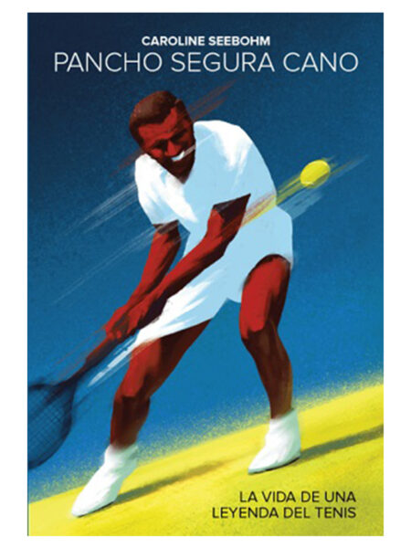 PANCHO SEGURA CANO LA VIDA DE UNA LEYENDA DEL TENIS