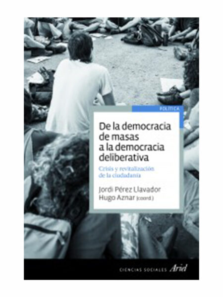 DE LA DEMOCRACIA DE MASAS A LA DEMOCRACIA DELIBERATIVA
