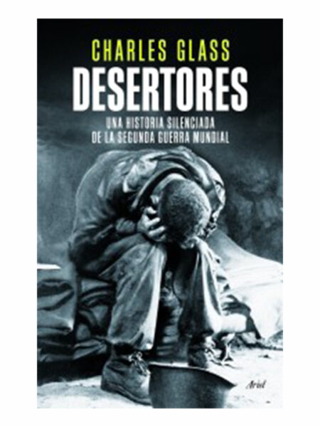 DESERTORES -UNA HISTORIA SILENCIADA DE LA SEGUNDA GUERRA MUNDIAL-