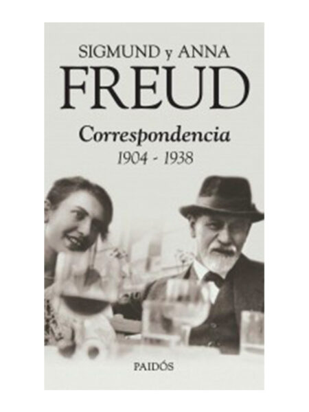 SIGMUND Y ANA FREUD CORRESPONDENCIA 1904-1938