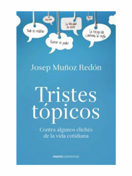 TRISTES TÓPICOS -CONTRA ALGUNOS CLICHES DE LA VIDA COTIDIANA