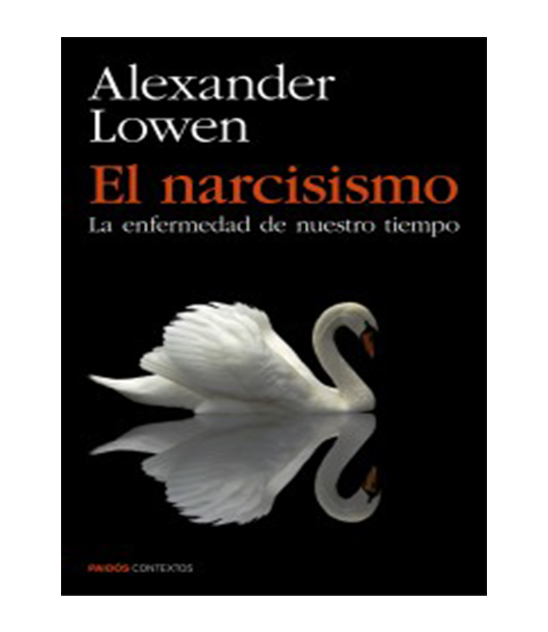 NARCISISMO, EL -LA ENFERMEDAD DE NUESTRO TIEMPO