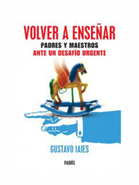 VOLVER A ENSEÑAR PADRES Y MAESTROS ANTE UN DESAFÍO URGENTE