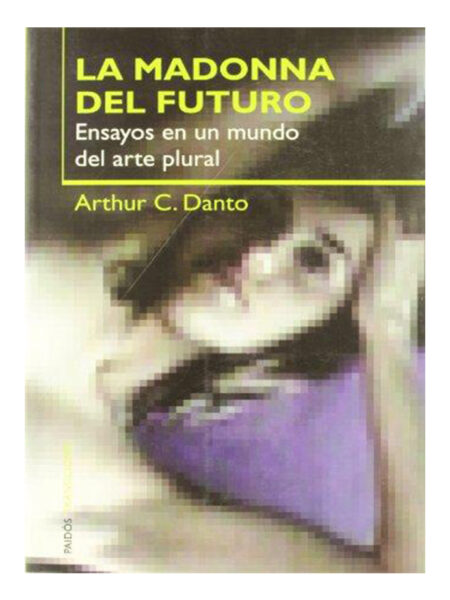 MADONNA DEL FUTURO, LA  -ENSAYOS EN UN MUNDO DEL ARTE PLURAL-