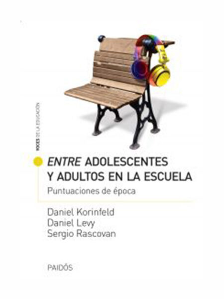 ENTRE ADOLESCENTES Y ADULTOS EN LA ESCUELA