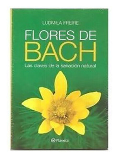 FLORES DE BACH -LAS CLAVES DE LA SANACIÓN NATURAL-