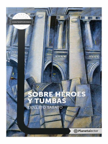 SOBRE HÉROES Y TUMBAS -PL CONTEMPORÁNEO