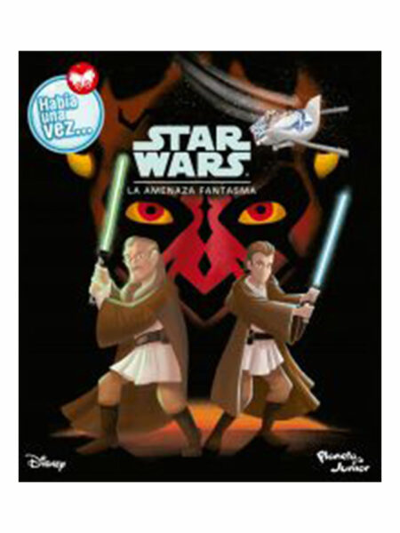 STAR WARS LA AMENAZA FANTASMA -HABÍA UNA VEZ-