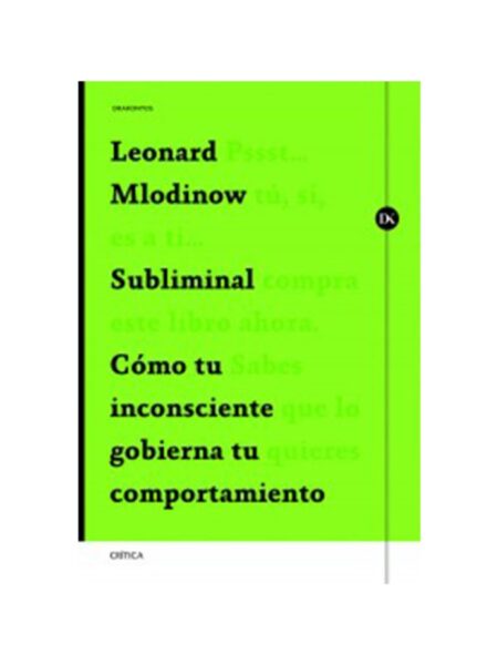 SUBLIMINAL -CÓMO TU INCONSCIENTE GOBIERNA TU COMPORTAMIENTO-