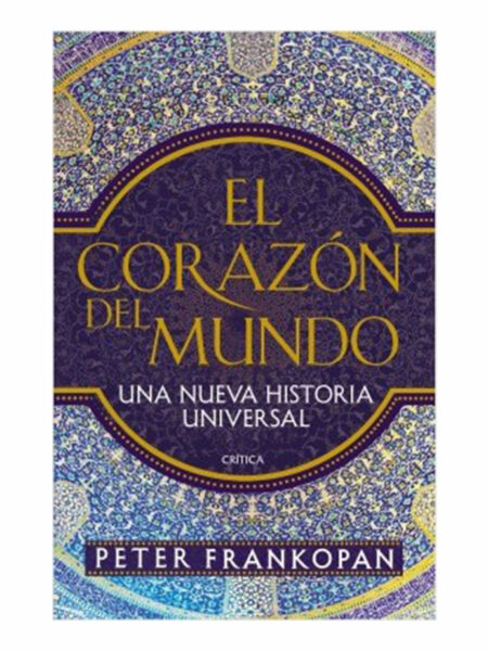 CORAZÓN DEL MUNDO, EL.  -UNA NUEVA HISTORIA UNIVERSAL-