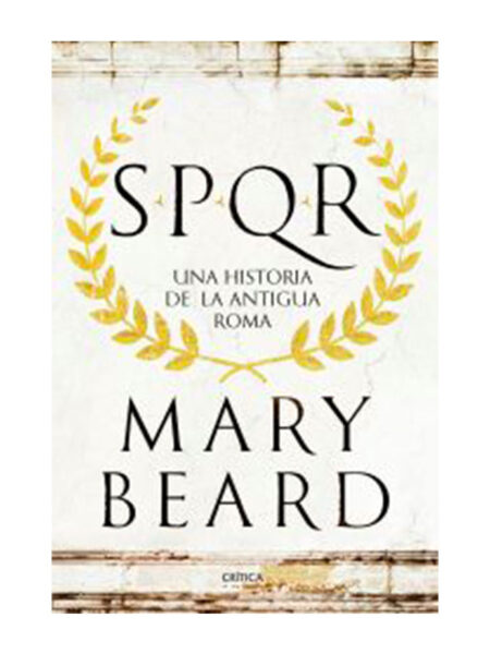 SPQR UNA HISTORIA DE LA ANTIGUA ROMA