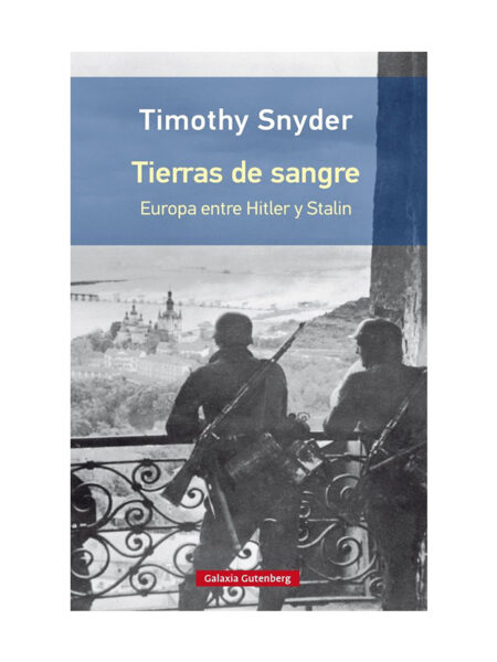 TIERRAS DE SANGRE: EUROPA ENTRE HITLER Y STALIN