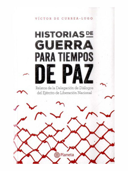HISTORIAS DE GUERRA PARA TIEMPOS DE PAZ