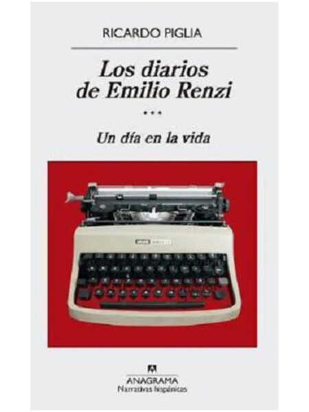 DIARIOS DE EMILIO RENZI, LOS III -UN DÍA EN LA VIDA