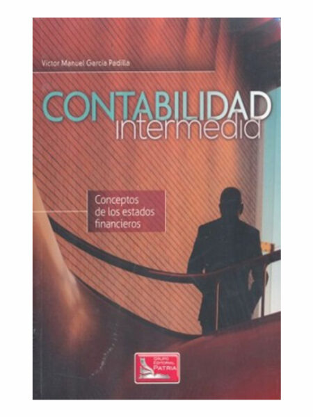 CONTABILIDAD INTERMEDIA CONCEPTOS DE LOS ESTADOS FINANCIEROS