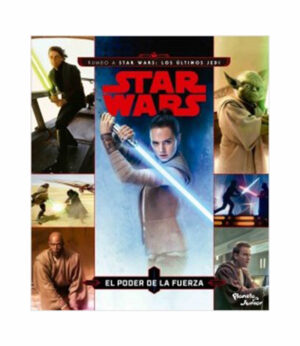STAR WARS RUMBO A STAR WARS LOS ÚLTIMOS JEDI EL PODER DE LA FUERZA