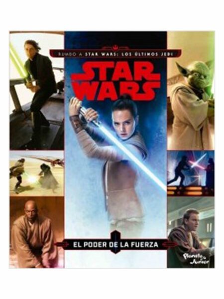 STAR WARS RUMBO A STAR WARS LOS ÚLTIMOS JEDI EL PODER DE LA FUERZA