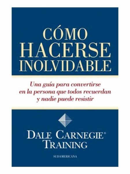 CÓMO HACERSE INOLVIDABLE