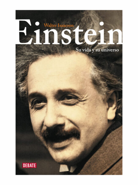 EINSTEIN -SU VIDA Y SU UNIVERSO-