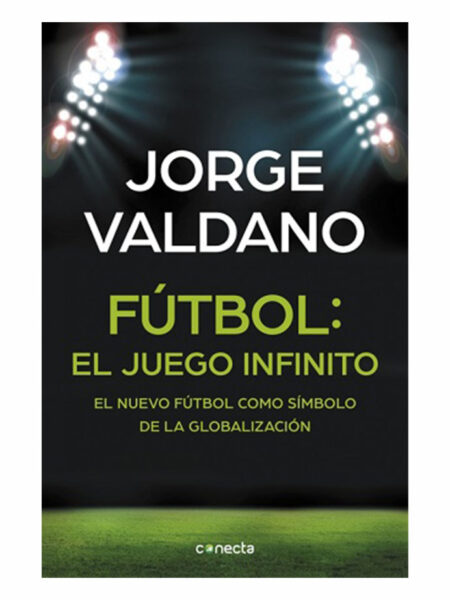 FÚTBOL EL JUEGO INFINITO -EL NUEVO FÚTBOL COMO SÍMBOLO DE LA GLOBALIZACIÓN-
