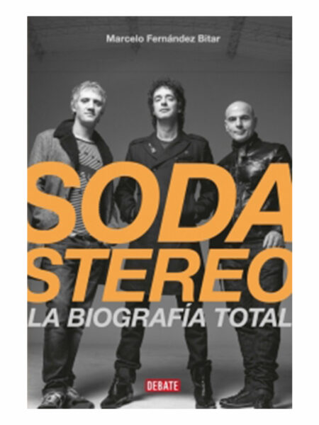 SODA ESTÉREO -LA BIOGRAFÍA TOTAL-