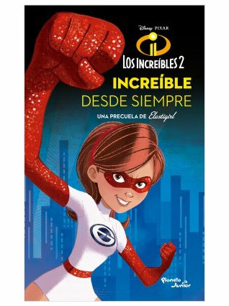 INCREÍBLES 2 -INCREÍBLE DESDE SIEMPRE-