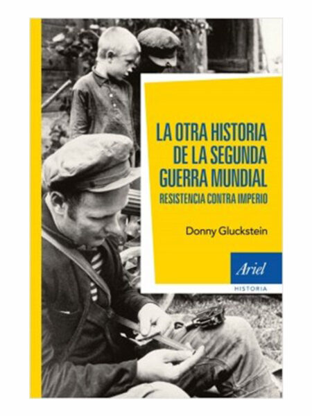 OTRA HISTORIA DE LA SEGUNDA GUERRA MUNDIAL, LA