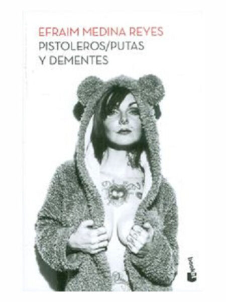 PISTOLEROS, PUTAS Y DEMENTES